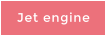 Jet engine
